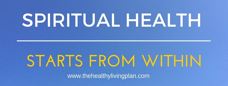 Spiritual health starts from within. - The Healthy Living Plan