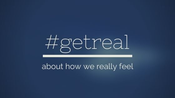 #getreal about how we really feel
