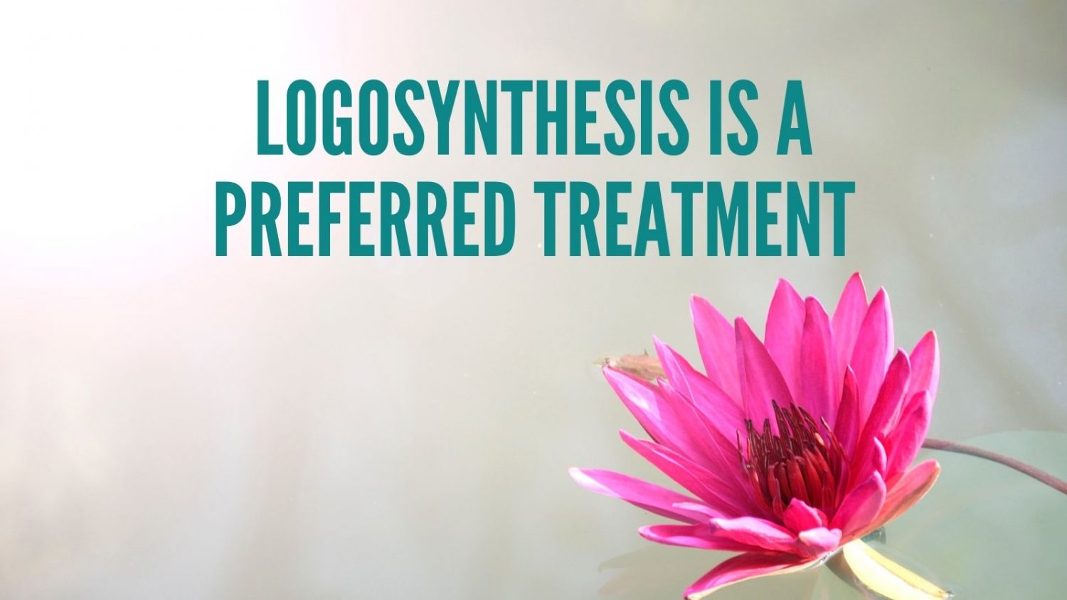 Why is Logosynthesis® a preferred treatment?