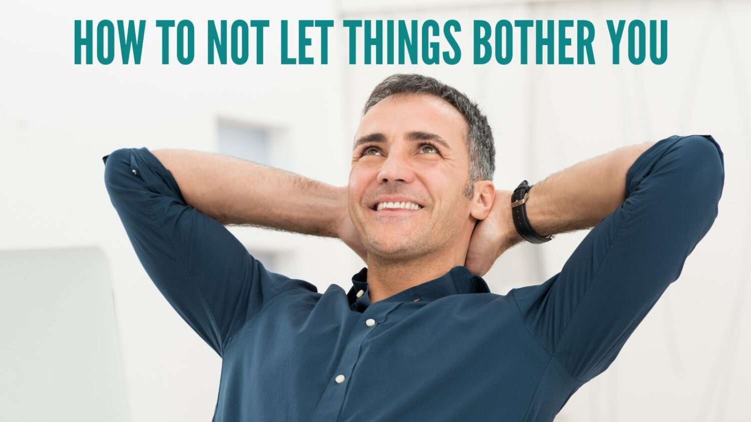 How to not let things bother you using Logosynthesis®. The Healthy Living Plan