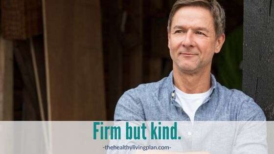 Firm but kind in a tumultuous world by Cathy Caswell The Healthy Living Plan