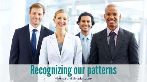 Recognizing our patterns Organizing in a Changing World A blog by Cathy Caswell The Healthy Living Plan